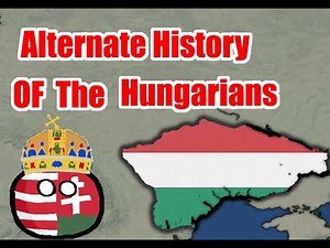 Alternate History of the Hungarians Part One