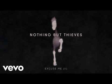 Nothing But Thieves - Excuse Me (II (Visualiser))