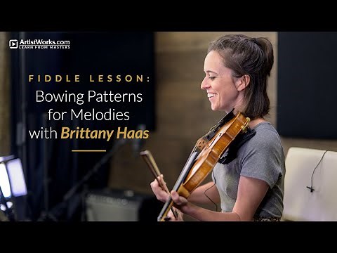 Fiddle Lesson: Bowing Patterns for Melodies with Brittany Haas || ArtistWorks