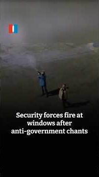 Security forces fire at windows after anti-government chants