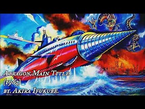 Akira Ifukube - Atragon Main Title (1963)