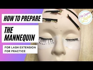 Beginner Lash Extension Tutorial - Part 1 How To Use Mannequin For Lash Extensions