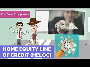 What is Home Equity Line of Credit or HELOC? A Simple Explanation for Teens and Beginners