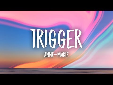 Anne-Marie - Trigger (Lyrics)