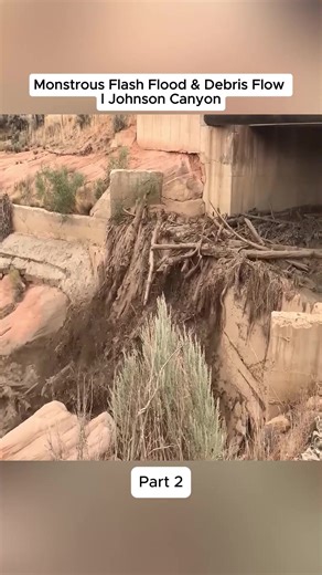 Monstrous Flash Flood & Debris Flow in Johnson Canyon