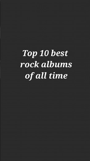 Top 10 Best rock albums of all time#rock #albums#top10