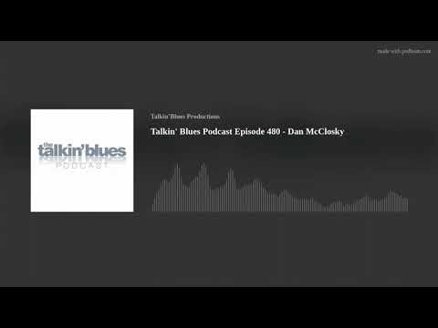 Talkin' Blues Podcast Episode 480 - Dan McClosky