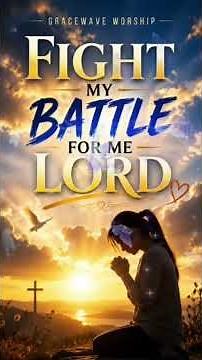 🎵 Fight My Battles for Me, Lord | Powerful Prayer Worship Song | GRACEWAVE WORSHIP
