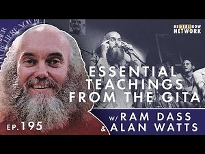 Essential Teachings from the Gita w/ Alan Watts & Ram Dass - Ep. 195