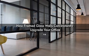 How Framed Glass Walls Can Instantly Upgrade Your Office