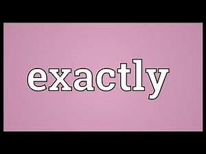 Exactly Meaning