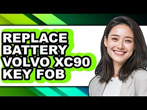 How To Replace Battery Volvo Xc90 Key Fob - Easy Guide