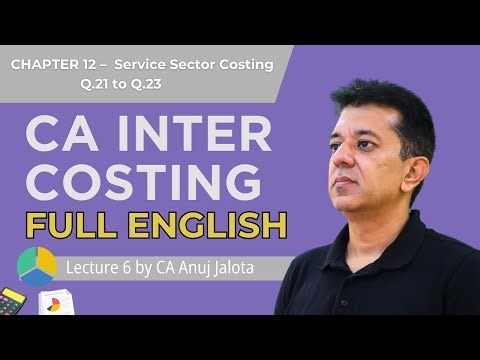 CA Inter Costing 12 – Service Sector Costing (Lecture 6) Q.21 to 23 | Full English