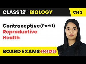 Contraceptive (Part 1) - Reproductive Health | Class 12 Biology Chapter 3