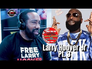 Larry Hoover Jr on Rick Ross song “I Think I’m BIG MEECH LARRY HOOVER” The didn’t Reach Out (Part 3)