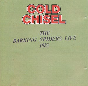 Cold Chisel - The Barking Spiders Live 1983