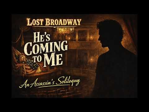 "He’s Coming to Me" From the lost John Wilkes Booth & Lincoln Musical