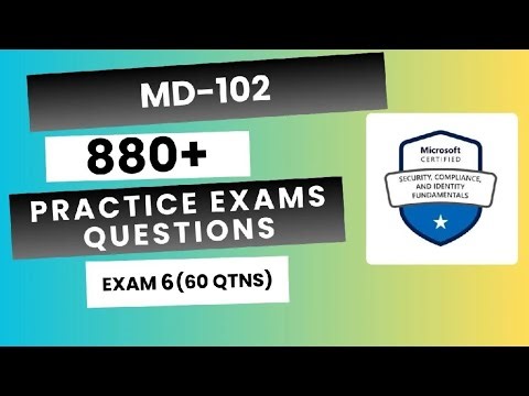 MD-102 | Endpoint Administrator Associate | 840+ Questions | Exam 6 (60 Qtns)