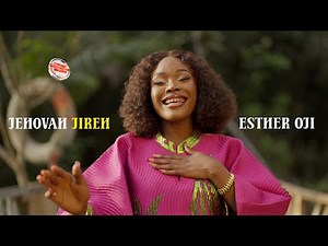 Esther Oji - Jehovah Jireh (Official Music Video)
