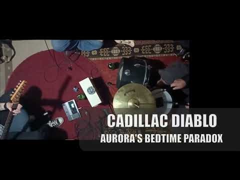 CADILLAC DIABLO - "Aurora's Bedtime Paradox" (ensayo abril 2026)