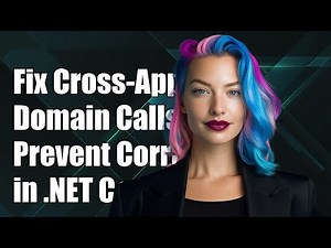 Fixing Cross-AppDomain Call Issues: Preventing Runtime Corruption in .NET