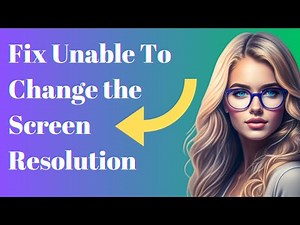 How To Fix Unable To Change the Screen Resolution on Windows 10