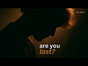 Feeling Lost In Life? Watch This To Get Clarity