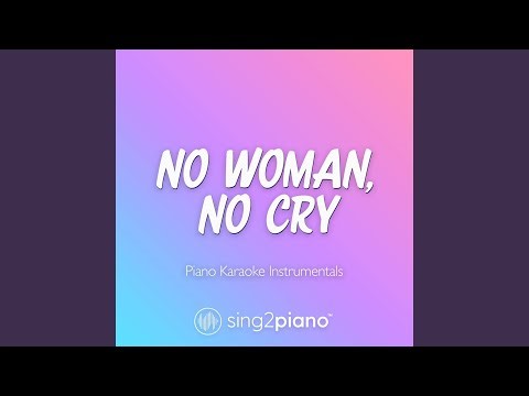No Woman, No Cry (Higher Key) [Originally Performed by Bob Marley & The Wailers] (Piano Karaoke...