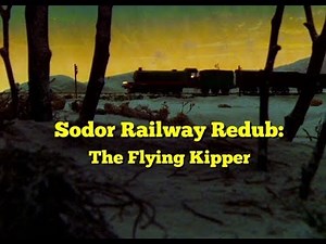Sodor Railway Redub: The Flying Kipper