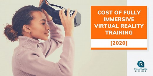 Cost of Virtual Reality Training Full VR (2020) - Roundtable Learning