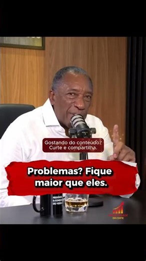 Problemas? Fique maior que eles.