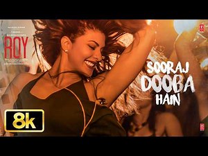 ROY: Sooraj Dooba Hain 8K Video Song | Arijit Singh | Ranbir Kapoor | Jacqueline | Amaal Mallik