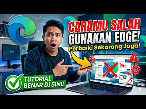 Caramu Salah Ketika Gunakan Microsoft Edge. Perbaiki Sekarang Juga