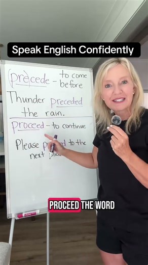 Precede before Proceed forward Do you know the difference I post