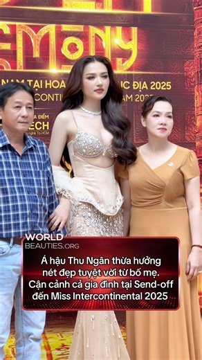 Bố mẹ đến tiếp sức Á hậu Thu Ngân tại Send-off Ceremony đến Miss Intercontinental 2025 #missintercontinental #MissGrandVietnam #NguyenThiThuNgan #MissIntercontinentalVietnam | World Beauties
