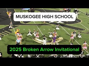 Muskogee High School Marching Band ~ 2025 Broken Arrow Invitational