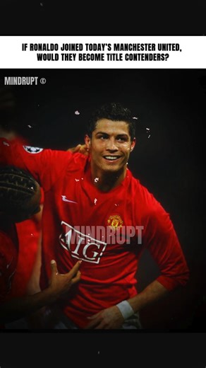 If Ronaldo joined today’s Manchester United… would they become title contenders? | #shorts #viral