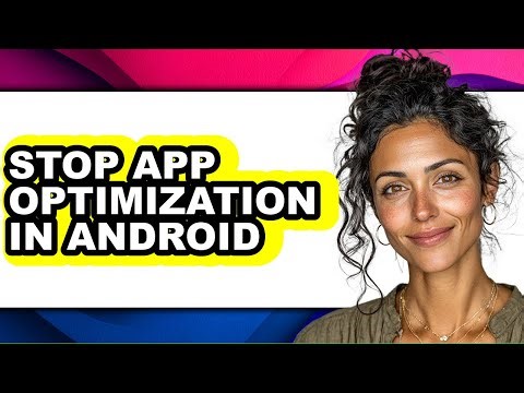 How to Stop App Optimization in Android - Step by Step
