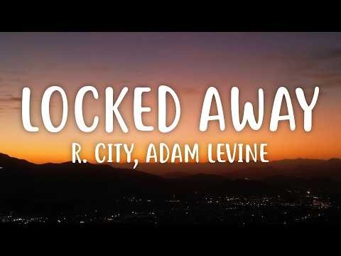 R. City - Locked Away (Lyrics) ft. Adam Levine