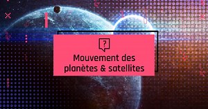 Le mouvement des planètes et satellites