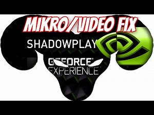 NVIDIA Shadowplay Mikrofon kratzt und knackst / Video ruckelt? | FIX 2017 | 100% hilfreich