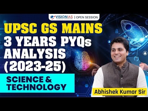 UPSC Mains 2026: 3 Years’ PYQs Analysis (2023–25) – Science & Technology | VisionIAS Open Session