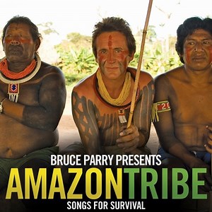 Various - Bruce Parry Presents Amazon Tribe - Songs For Survival