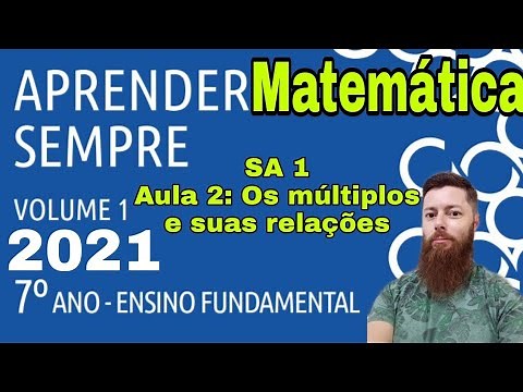 7° Ano Matemática-Aprender Sempre 2021-SA 1- Aula 2: Os múltiplos e suas relações.