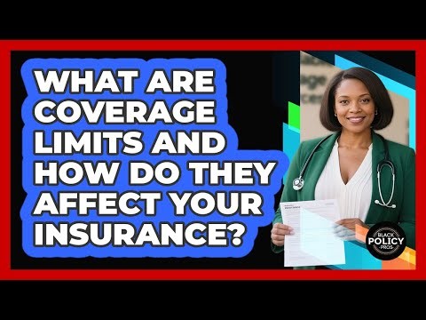 What Are Coverage Limits And How Do They Affect Your Insurance? - Black Policy Pros
