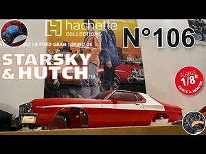 STARSKY & HUTCH N°106 CONSTRUIRE LA FORD GRAND TORINO ZEBRA 3 ‪@hachettecollections6087‬