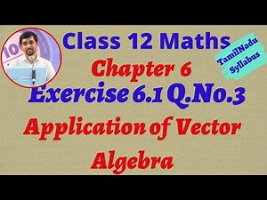 Class 12 Maths | Exercise 6.1 Q.No.3 | Applications of Vector Algebra