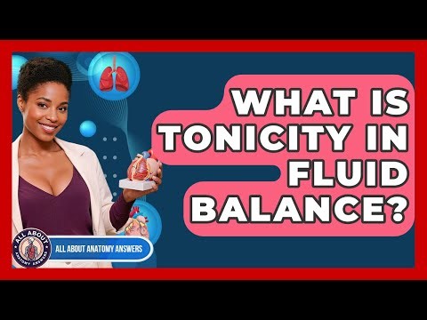 What Is Tonicity In Fluid Balance? - All About Anatomy Answers