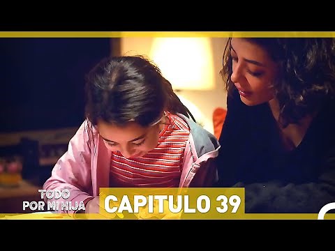 Todo Por Mi Hija - Capitulo 39
