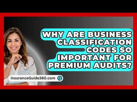 Why Are Business Classification Codes So Important For Premium Audits? - InsuranceGuide360.com